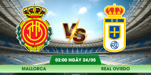 Nhận Định Mallorca – Real Oviedo Vào Lúc 02:00 Ngày 24/05