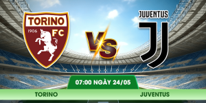 Nhận Định Torino – Juventus Vào Lúc 07:00 Ngày 24/05