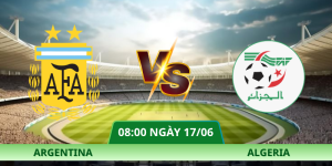 Nhận Định Argentina – Algeria Vào Lúc 08:00 Ngày 17/06