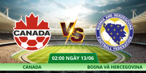 Nhận Định Canada – Bosna Và Hercegovina Vào Lúc 02:00 Ngày 13/06