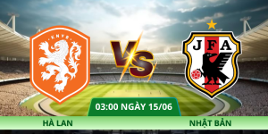 Nhận Định Hà Lan – Nhật Bản Vào Lúc 03:00 Ngày 15/06