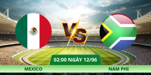 Nhận Định Mexico – Nam Phi Vào Lúc 02:00 Ngày 12/06