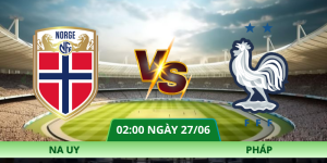 Nhận Định Na Uy – Pháp Vào Lúc 02:00 Ngày 27/06 Tại Bảng I