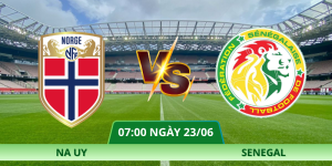 Nhận Định Na Uy – Senegal Vào Lúc 07:00 Ngày 23/06