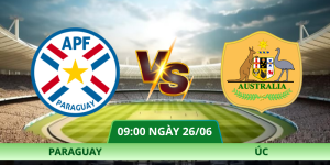 Nhận Định Paraguay – Úc Vào Lúc 09:00 Ngày 26/06 Bảng D