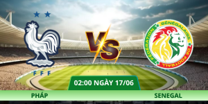 Nhận Định Pháp – Senegal Vào Lúc 02:00 Ngày 17/06 Chi Tiết