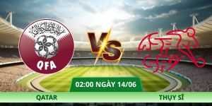 Nhận Định Qatar – Thụy Sĩ Vào Lúc 02:00 Ngày 14/06