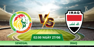 Nhận Định Senegal – Iraq Vào Lúc 02:00 Ngày 27/06 Chuẩn Xác