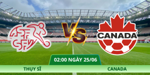 Nhận Định Thụy Sĩ – Canada Vào Lúc 02:00 Ngày 25/06