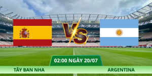 Nhận Định Tây Ban Nha – Argentina Vào Lúc 02:00 Ngày 20/07 Chuẩn
